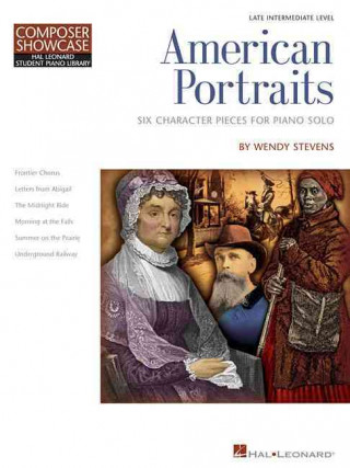 Carte American Portraits: Six Character Pieces for Late Intermediate Piano Solo Wendy Stevens