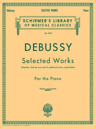 Kniha Claude Debussy: Selected Works for the Piano Claude Debussy