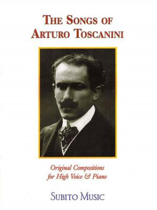 Könyv The Songs of Arturo Toscanini High Voice Arturo Toscanini