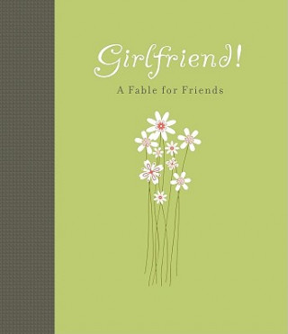 Książka Girlfriend!: A Fable for Friends Carol Lynn Pearson