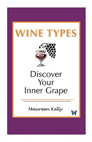 Kniha Wine Types - Discover Your Inner Grape Maureen Kelly