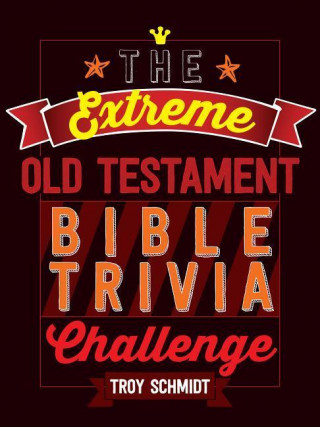 Carte Extreme Old Testament Bible Trivia Challenge Troy Schmidt