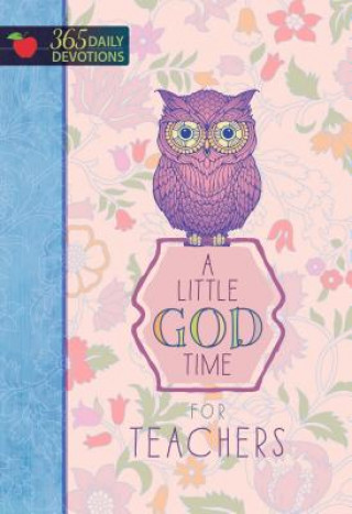 Książka A Little God Time for Teachers: 365 Daily Devotions Broadstreet Publishing Group LLC