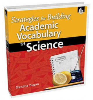 Carte Strategies for Building Academic Vocabulary in Science Christine Dugan