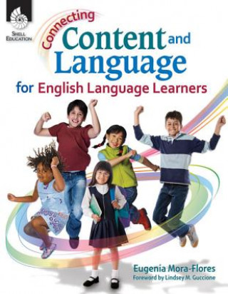 Kniha Connecting Content and Language for English Language Learners Eugenia Mora-Flores