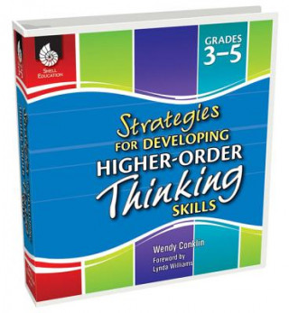 Könyv Strategies for Developing Higher-Order Thinking Skills Grades 3-5 Wendy Conklin