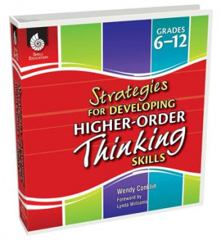 Könyv Strategies for Developing Higher-Order Thinking Skills Grades 6-12 Wendy Conklin