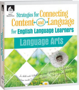 Książka Strategies for Connecting Content and Language for Ell in Language Arts: Language Arts Teacher Created Materials