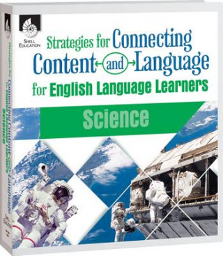 Książka Strategies for Connecting Content and Language for ELLs in Science Teacher Created Materials