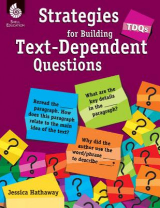 Carte TDQs: Strategies for Building Text-Dependent Questions Jessica Hathaway