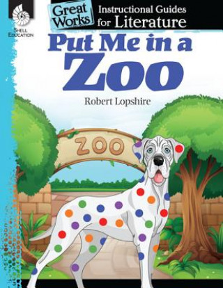 Carte Put Me in the Zoo: An Instructional Guide for Literature Tracy Pearce