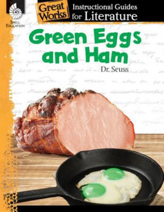 Knjiga Green Eggs and Ham: An Instructional Guide for Literature Torrey Maloof