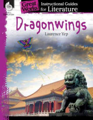 Kniha Dragonwings: An Instructional Guide for Literature Suzanne Barchers