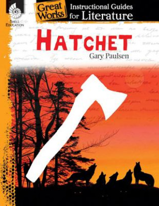 Kniha Hatchet: An Instructional Guide for Literature Suzanne Barchers