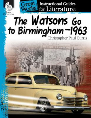 Könyv Watsons Go to Birmingham 1963: An Instructional Guide for Literature Suzanne Barchers