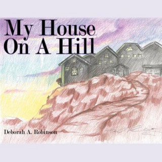 Könyv My House On A Hill Deborah A. Robinson