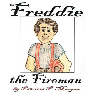 Knjiga Freddie the Fireman Patricia P. Morgan