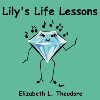 Kniha Lily's Life Lessons Elizabeth L. Theodore
