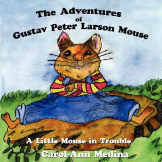 Book Adventures of Gustav Peter Larson Mouse Carol-Ann Medina