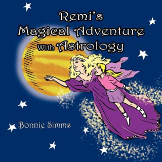 Knjiga Remi's Magical Adventure With Astrology Bonnie Simms