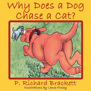 Kniha Why Does a Dog Chase a Cat? P. Richard Brackett