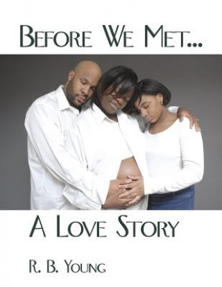 Book Before We Met...A Love Story R. B. Young