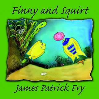 Book Finny and Squirt James Patrick Fry