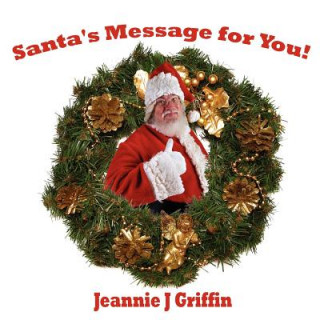 Könyv Santa's Message for You! Jeannie J. Griffin