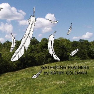Книга Gathering Feathers Kathy Coleman