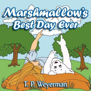 Книга Marshmallow's Best Day Ever T. P. Weyerman