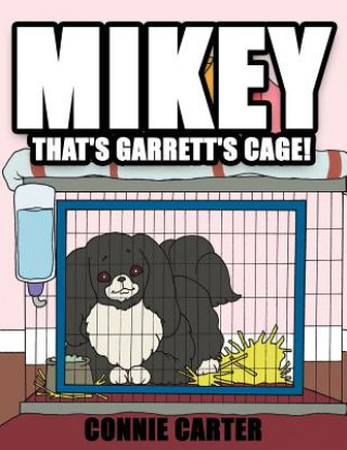 Knjiga Mikey, That's Garrett's Cage! Connie Carter