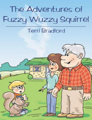 Książka Adventures of Fuzzy Wuzzy Squirrel Terri Bradford