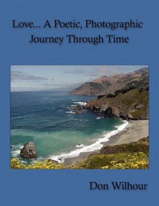 Книга Love... A Poetic, Photographic Journey Through Time Don Wilhour