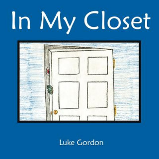 Knjiga In My Closet Luke Gordon