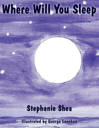 Könyv Where Will You Sleep Stephanie Shea