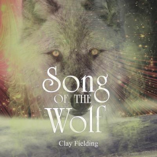 Kniha Song Of The Wolf Clay Fielding