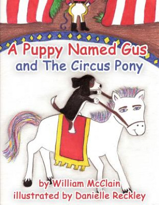 Kniha Puppy Named Gus and The Circus Pony William McClain