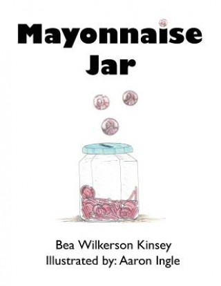 Книга Mayonnaise Jar Bea Wilkerson Kinsey Bea Wilkerson