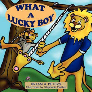 Book What A Lucky Boy Brian A. Peters