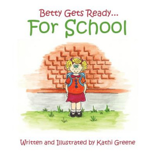 Book Betty Gets Ready... For School Kathi Greene