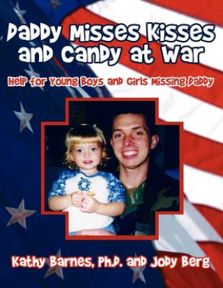 Kniha Daddy Misses Kisses and Candy at War Ph. D. Kathy Barnes