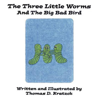 Carte Three Little Worms and The Big Bad Bird Thomas D. Kratzok