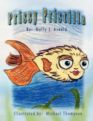 Kniha Prissy Priscilla Holly J. Arnold