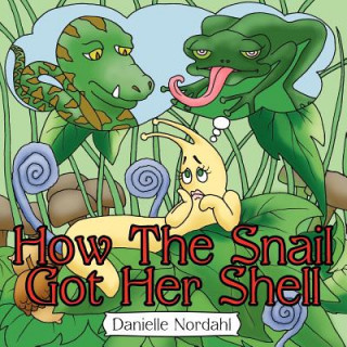 Książka How The Snail Got Her Shell Danielle Nordahl