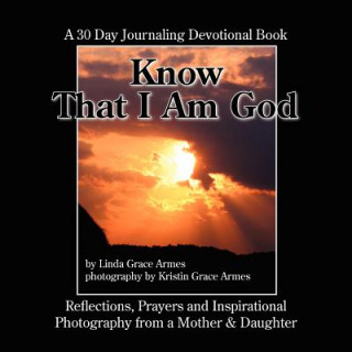 Könyv Know That I am God Linda Grace Armes