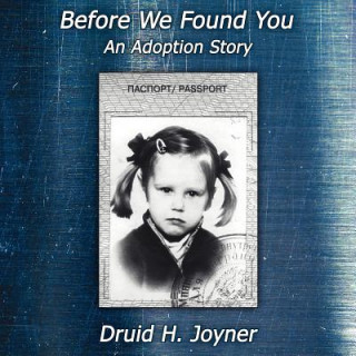 Kniha Before We Found You- An Adoption Story Druid H. Joyner