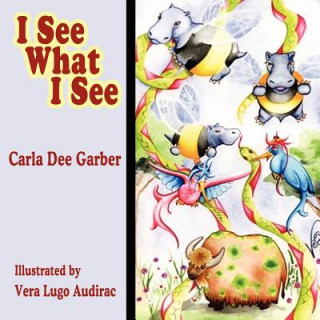 Książka I See What I See Carla Dee Garber