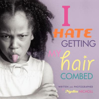 Knjiga I Hate Getting My Hair Combed! Nydia Nicholl