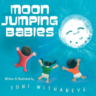 Kniha Moon Jumping Babies Toni Withaneye