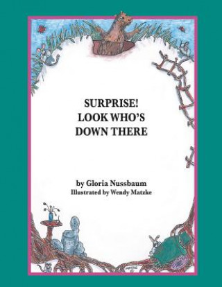 Knjiga Surprise! Look Who's Down There Gloria Nussbaum